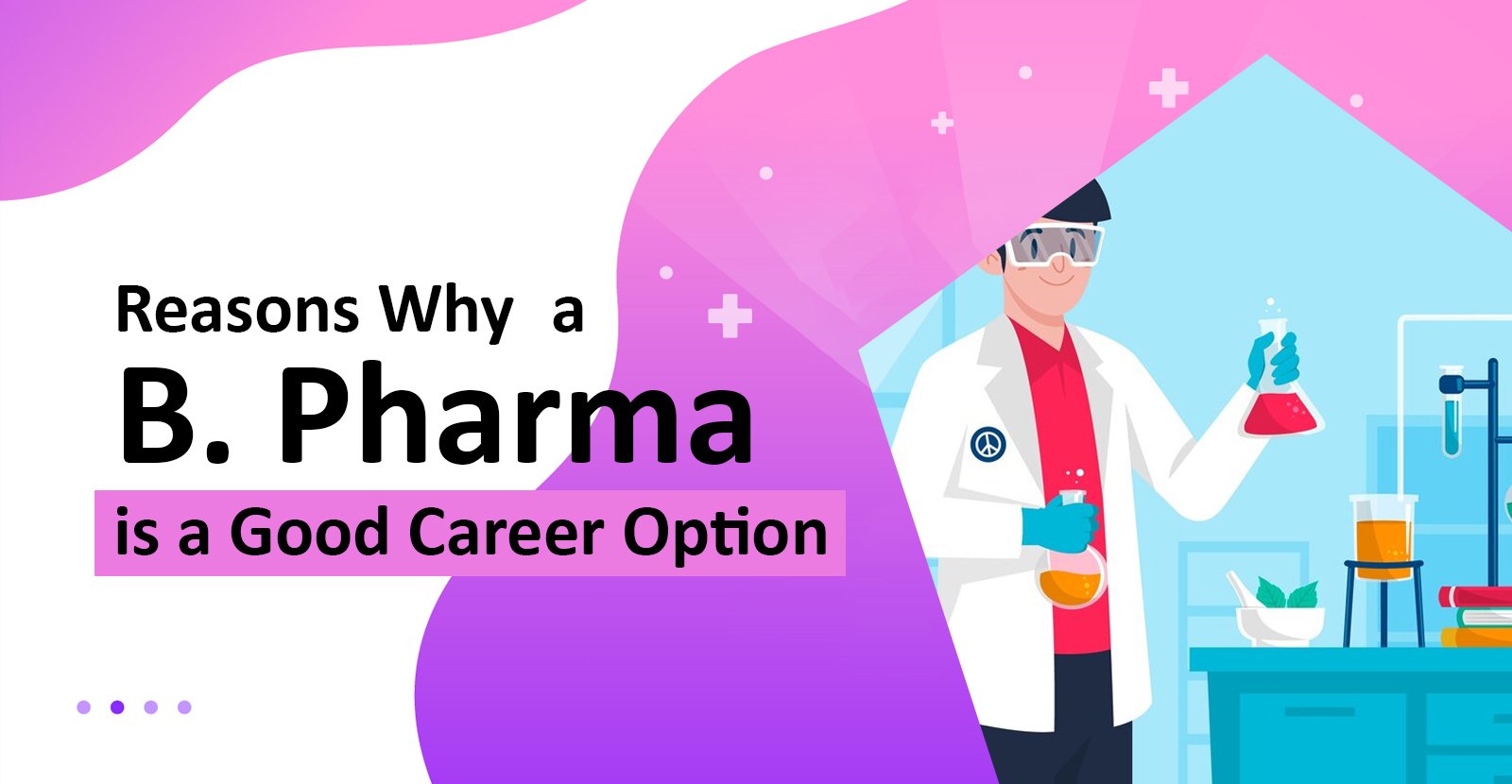 Reasons Why a B. Pharma is a Good Career Option